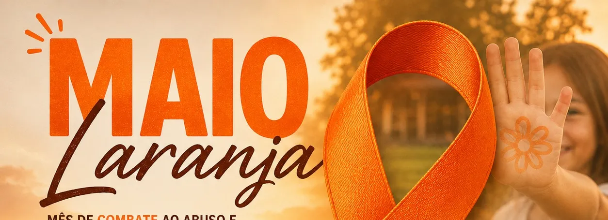 MAIO LARANJA: PROTEGER É UM DEVER DE TODOS